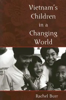 Copiii din Vietnam într-o lume în schimbare - Vietnam's Children in a Changing World