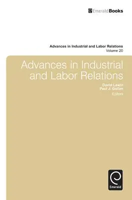 Avansuri în relațiile industriale și de muncă - Advances in Industrial & Labor Relations