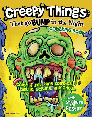 Creepy Things That Go Bump in the Night Carte de colorat: Colorează dacă îndrăznești zombi, cranii, spiriduși și goblini - Creepy Things That Go Bump in the Night Coloring Book: Color If You Dare Zombies, Skulls, Goblins and Ghouls