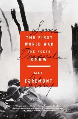Some Desperate Glory: Primul război mondial cunoscut de poeți - Some Desperate Glory: The First World War the Poets Knew