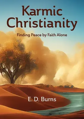 Creștinismul karmic: Găsirea păcii doar prin credință - Karmic Christianity: Finding Peace by Faith Alone