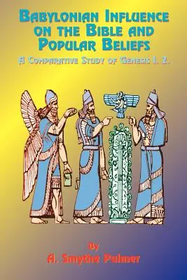 Influența babiloniană asupra Bibliei și credințelor populare: A Comparative Study of Genesis 1. 2. - Babylonian Influence on the Bible and Popular Beliefs: A Comparative Study of Genesis 1. 2.