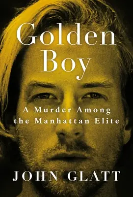 Golden Boy: O crimă în rândul elitei din Manhattan - Golden Boy: A Murder Among the Manhattan Elite
