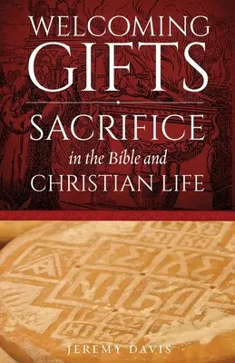 Daruri primitoare: Sacrificiul în Biblie și în viața creștină - Welcoming Gifts: Sacrifice in the Bible and Christian Life