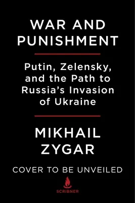 Război și pedeapsă: Putin, Zelenski și calea către invazia Rusiei în Ucraina - War and Punishment: Putin, Zelensky, and the Path to Russia's Invasion of Ukraine