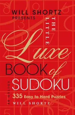Will Shortz prezintă Little Luxe Book of Sudoku: 335 puzzle-uri de la ușor la greu - Will Shortz Presents the Little Luxe Book of Sudoku: 335 Easy to Hard Puzzles