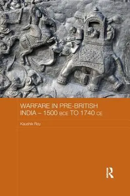 Războiul în India pre-britanică - 1500 î.e.n. - 1740 e.n. - Warfare in Pre-British India - 1500bce to 1740ce