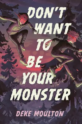 Nu vreau să fiu monstrul tău - Don't Want to Be Your Monster