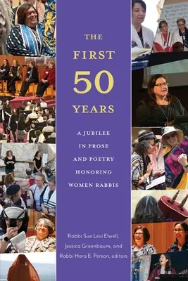 Primii cincizeci de ani: Un jubileu în proză și poezie în onoarea femeilor rabin - The First Fifty Years: A Jubilee in Prose and Poetry Honoring Women Rabbis