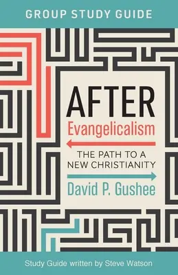 Ghid de studiu de grup After Evangelicalism: Calea către un nou creștinism - After Evangelicalism Group Study Guide: The Path to a New Christianity