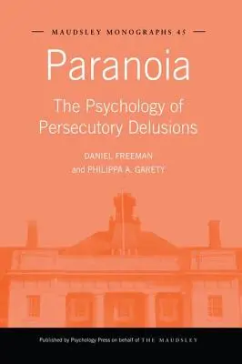 Paranoia: Psihologia iluziilor persecutorii - Paranoia: The Psychology of Persecutory Delusions