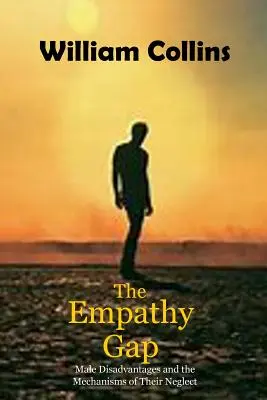 The Empathy Gap: Dezavantajele bărbaților și mecanismele neglijării lor - The Empathy Gap: Male Disadvantages and the Mechanisms of Their Neglect