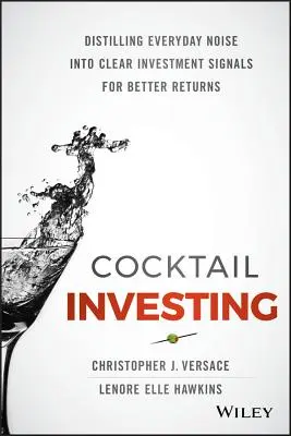 Cocktail Investing: Distilând zgomotul cotidian în semnale clare de investiții pentru randamente mai bune - Cocktail Investing: Distilling Everyday Noise Into Clear Investment Signals for Better Returns