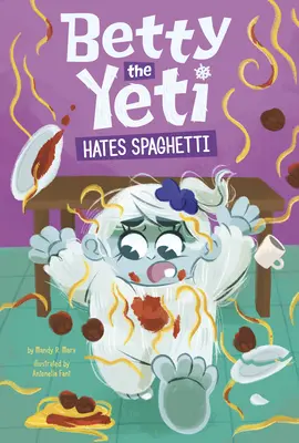 Betty Yeti urăște spaghetele - Betty the Yeti Hates Spaghetti