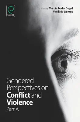 Perspective de gen asupra conflictelor și violenței, Partea A - Gendered Perspectives on Conflict and Violence, Part A