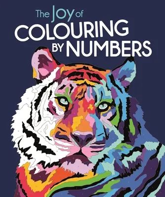 Bucuria de a colora după numere: The Joy of Colouring by Numbers - The Joy of Colouring by Numbers