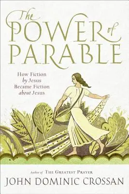 Puterea parabolei: Cum ficțiunea lui Iisus a devenit ficțiune despre Iisus - The Power of Parable: How Fiction by Jesus Became Fiction about Jesus