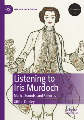 Ascultând-o pe Iris Murdoch: Muzică, sunete și tăceri - Listening to Iris Murdoch: Music, Sounds, and Silences