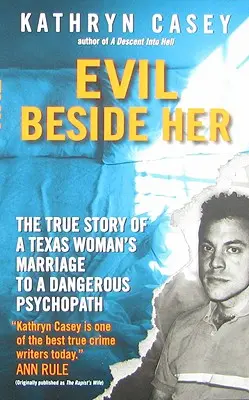 Evil Beside Her: Povestea adevărată a căsătoriei unei femei din Texas cu un psihopat periculos - Evil Beside Her: The True Story of a Texas Woman's Marriage to a Dangerous Psychopath
