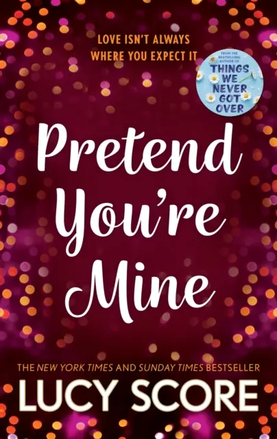 Pretend You're Mine - o poveste de dragoste cu întâlniri false într-un oraș mic de la autoarea cărții Things We Never Got Over - Pretend You're Mine - a fake dating small town love story from the author of Things We Never Got Over
