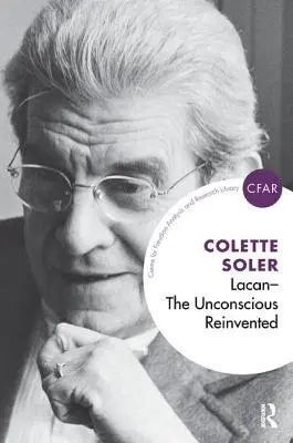 Lacan - Inconștientul reinventat: The Unconscious Reinvented - Lacan - The Unconscious Reinvented: The Unconscious Reinvented