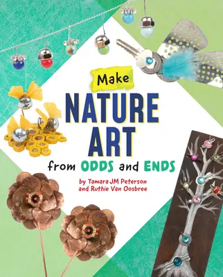 Creați artă în natură din mărunțișuri și resturi - Make Nature Art from Odds and Ends