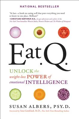 Mănâncă Q: Deblochează puterea inteligenței emoționale de a pierde în greutate - Eat Q: Unlock the Weight-Loss Power of Emotional Intelligence