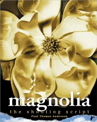 Magnolia: Scenariul de filmare - Magnolia: The Shooting Script