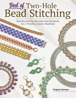 Best of Two-Hole Bead Stitching: Making Beautiful Earrings, Bracelets and Necklaces for a Timeless Jewelry Wardrobe