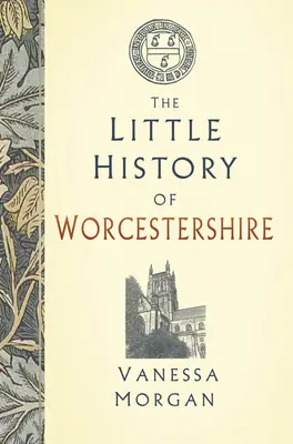 Mica istorie a Worcestershire - The Little History of Worcestershire