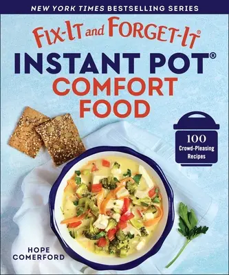 Fix-It and Forget-It Instant Pot Comfort Food: 100 de rețete plăcute mulțimii - Fix-It and Forget-It Instant Pot Comfort Food: 100 Crowd-Pleasing Recipes
