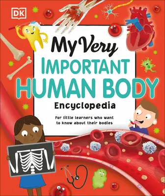 Enciclopedia mea foarte importantă a corpului uman: For Little Learners Who Want to Know about Their Bodies - My Very Important Human Body Encyclopedia: For Little Learners Who Want to Know about Their Bodies