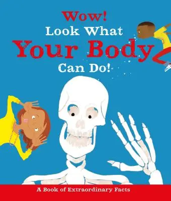 Wow! Uite ce poate face corpul tău! - Wow! Look What Your Body Can Do!