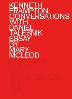 Kenneth Frampton: Conversații cu Daniel Talesnik - Kenneth Frampton: Conversations with Daniel Talesnik