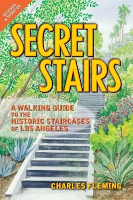 Secret Stairs: Un ghid pietonal al scărilor istorice din Los Angeles (revizuit în septembrie 2020) - Secret Stairs: A Walking Guide to the Historic Staircases of Los Angeles (Revised September 2020)