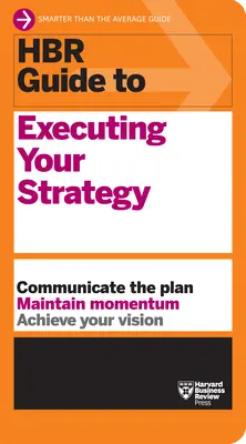 Ghidul HBR pentru punerea în aplicare a strategiei dvs. - HBR Guide to Executing Your Strategy