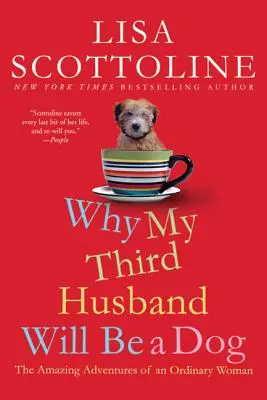 De ce al treilea meu soț va fi un câine: Aventurile uimitoare ale unei femei obișnuite - Why My Third Husband Will Be a Dog: The Amazing Adventures of an Ordinary Woman
