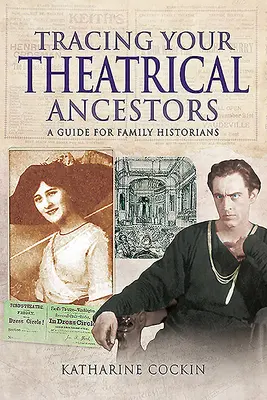 Urmărirea strămoșilor dvs. teatrali: Un ghid pentru istoricii de familie - Tracing Your Theatrical Ancestors: A Guide for Family Historians