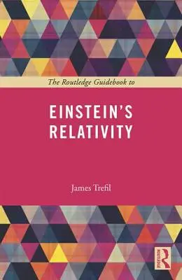 The Routledge Guidebook to Einstein's Relativity (Ghidul Routledge pentru relativitatea lui Einstein) - The Routledge Guidebook to Einstein's Relativity