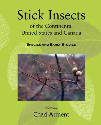 Stick Insects of the Continental United States and Canada: Specii și studii timpurii - Stick Insects of the Continental United States and Canada: Species and Early Studies