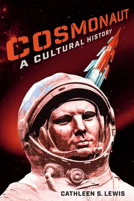 Cosmonaut: O istorie culturală - Cosmonaut: A Cultural History