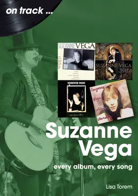 Suzanne Vega: Fiecare album, fiecare cântec - Suzanne Vega: Every Album, Every Song