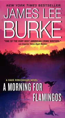 O dimineață pentru flamingo: Un roman Dave Robicheaux - A Morning for Flamingos: A Dave Robicheaux Novel
