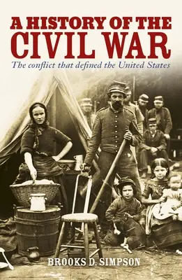 O istorie a Războiului Civil: Conflictul care a definit Statele Unite - A History of the Civil War: The Conflict That Defined the United States