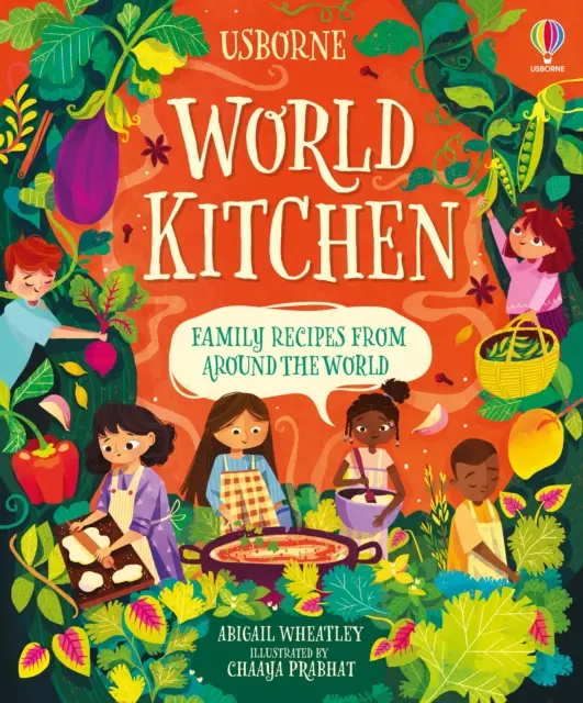 Bucătăria lumii - o carte de bucate pentru copii - World Kitchen - A Children's Cookbook