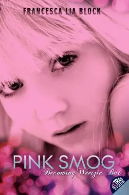Smog roz: Becoming Weetzie Bat - Pink Smog: Becoming Weetzie Bat
