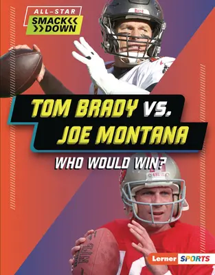 Tom Brady vs. Joe Montana: Cine ar câștiga? - Tom Brady vs. Joe Montana: Who Would Win?