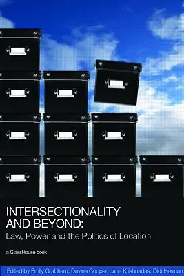 Intersecționalitatea și dincolo de ea: Legea, puterea și politica de localizare - Intersectionality and Beyond: Law, Power and the Politics of Location