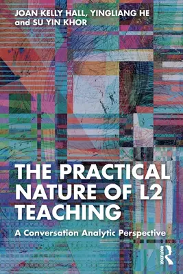 Natura practică a predării L2: o perspectivă analitică a conversației - The Practical Nature of L2 Teaching: A Conversation Analytic Perspective