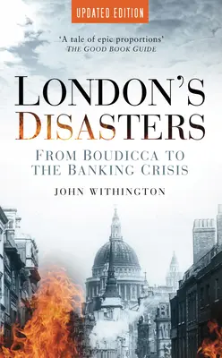 Dezastrele Londrei: De la Boudicca la criza bancară - London's Disasters: From Boudicca to the Banking Crisis